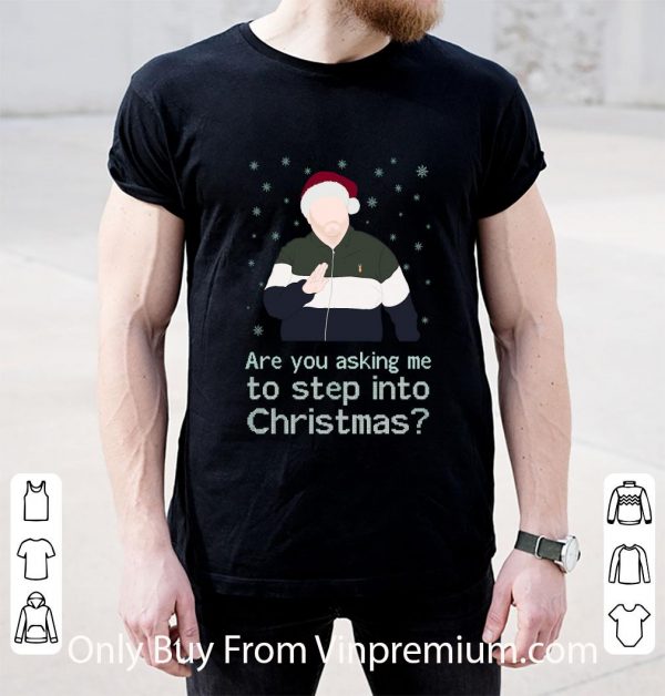 Official Are You Asking Me To Step Into Christmas shirt 2