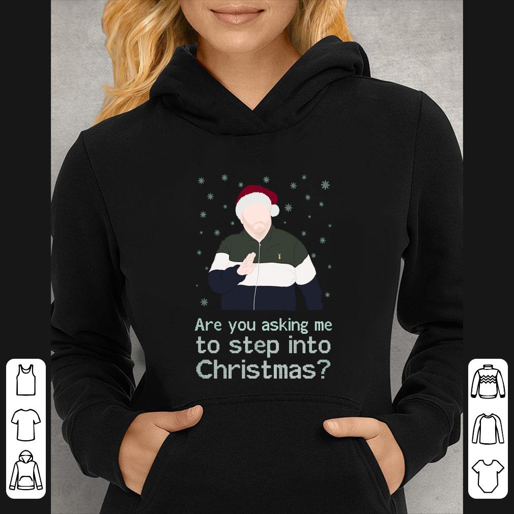 Official Are You Asking Me To Step Into Christmas shirt