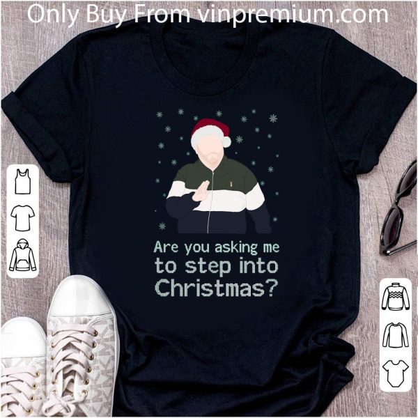 Official Are You Asking Me To Step Into Christmas shirt 1