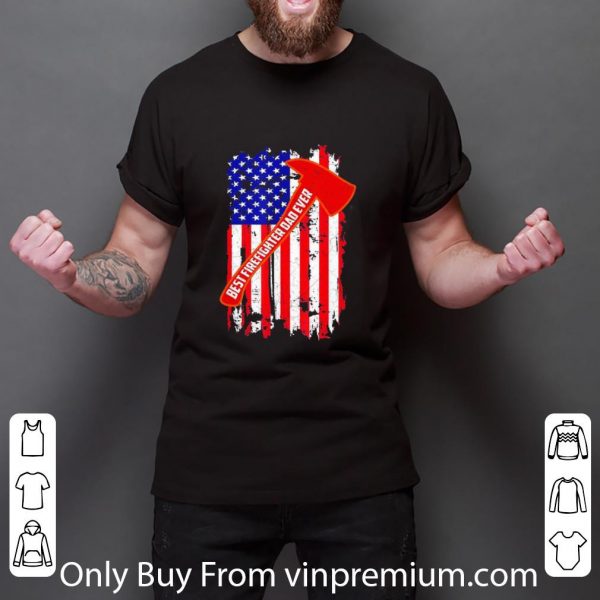 Top Father's Day Best Firefighter Dad Ever American Flag shirt 3