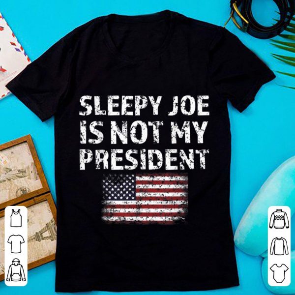 Nice Sleepy Joe Is Not My President Harris American Flag shirt 1