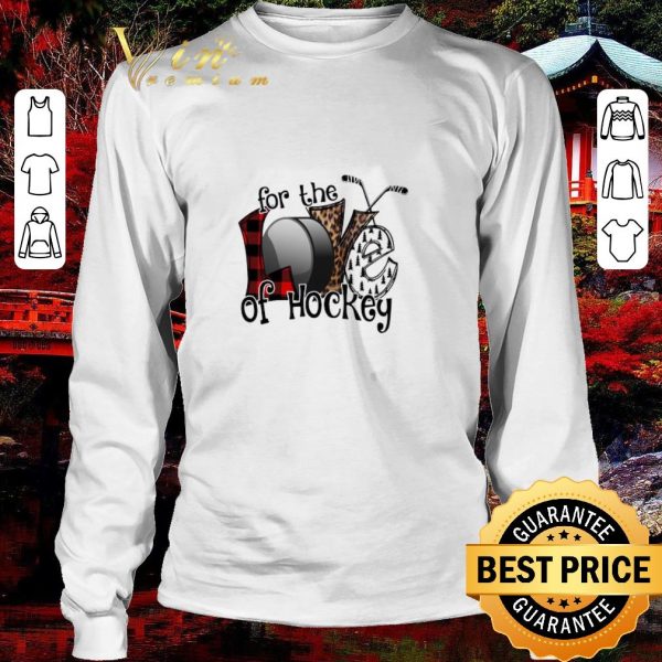 Premium Love For The Of Hockey shirt 3