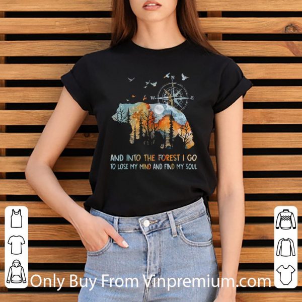 Original And Into The Forest I Go To Lose My Mind And Find My Soul Bear shirt 3