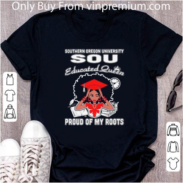 Great Black Girl Southern Oregon University Sou Educated Queen Proud Of My Roots shirt 2