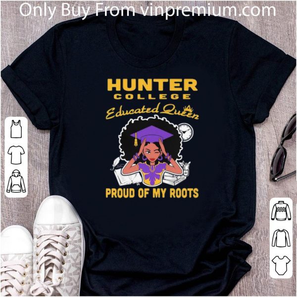 Hot Black Girl Hunter College Educated Queen Proud Of My Roots shirt 2