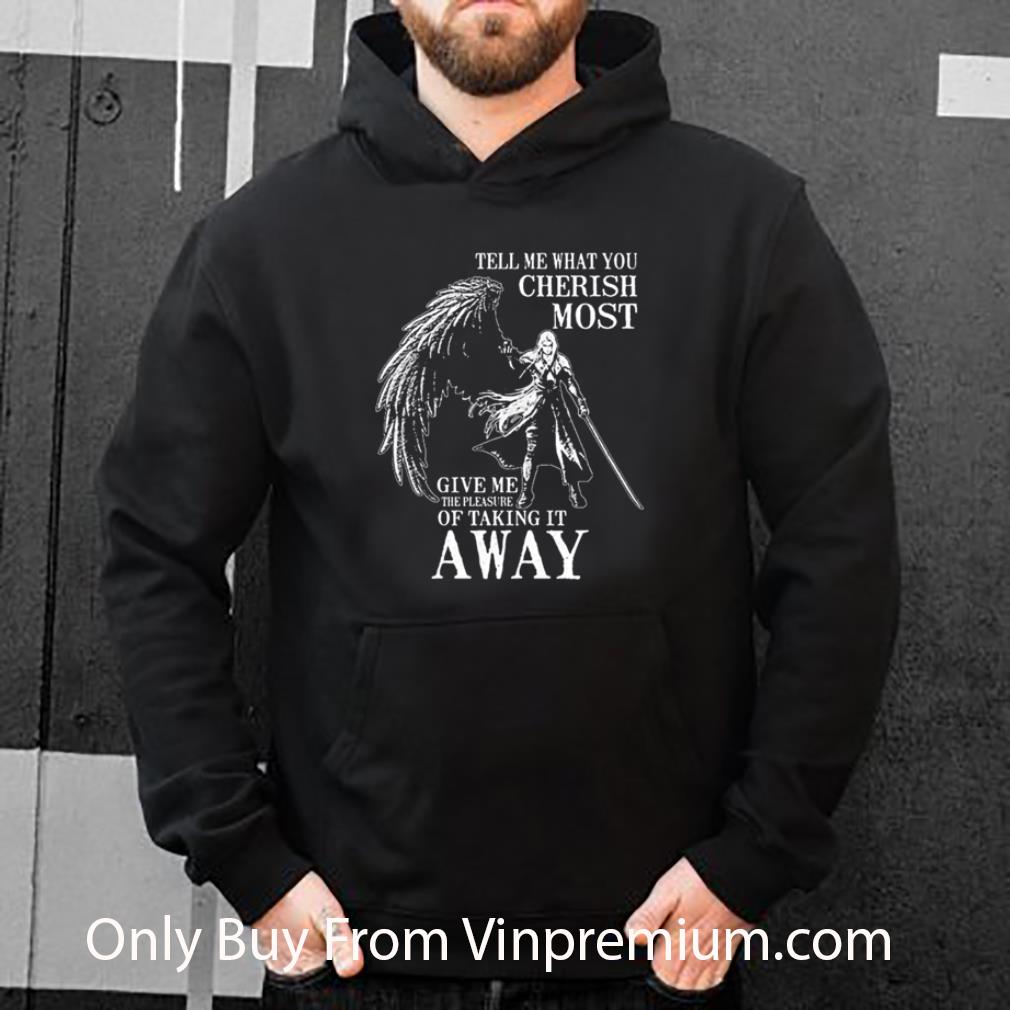 Official Tell Me What You Cherish Most Give Me The Pleasure Of Taking It Away shirt 7 Official Tell Me What You Cherish Most Give Me The Pleasure Of Taking It Away shirt