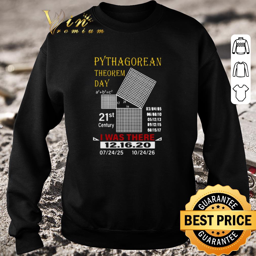 Official Pythagorean Theorem Day 21st Century I Was There 12 16 20 shirt 7 Official Pythagorean Theorem Day 21st Century I Was There 12 16 20 shirt