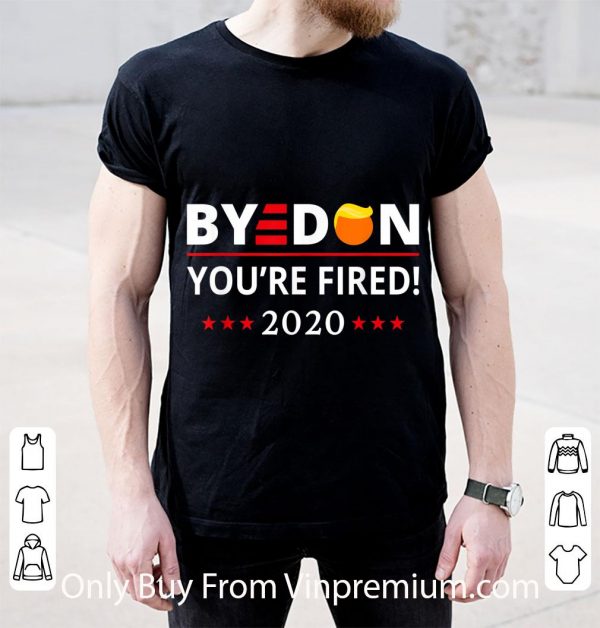 Awesome ByeDon 2020 You're Fired Joe Biden shirt 2