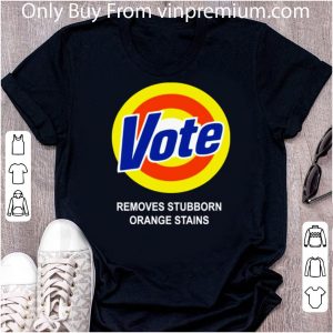 Premium Removes Stubborn Orange Stains Vote Logo shirt 4