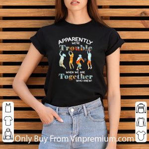 Nice Volleyball Apparently We’re Trouble When We Are Together Who Knew shirt 5