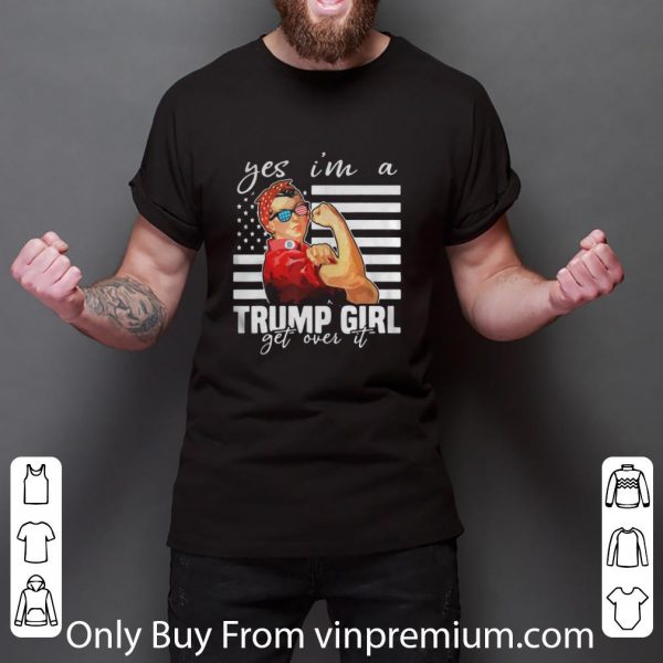Pretty Yes I’m A Trump Girl Get Over It Donald Trump Girl American Flag shirt 3