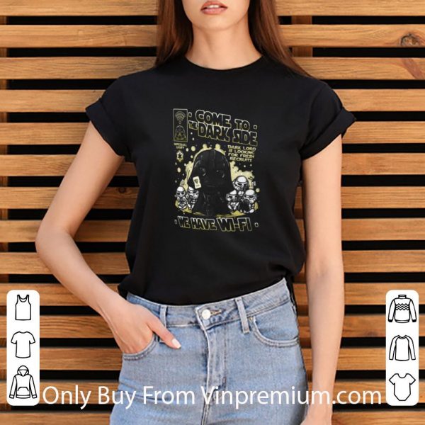 Awesome Star Wars Darth Vader Come To The Dark Side We Have Wi-fi shirt 3