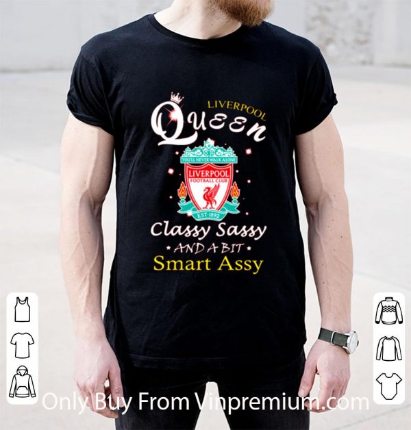 Awesome Liverpool Queen Ynwa Classy Sassy And A Bit Smart Assy shirt 2