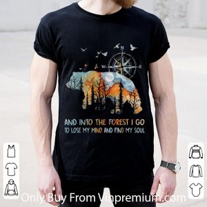 Original And Into The Forest I Go To Lose My Mind And Find My Soul Bear shirt 4