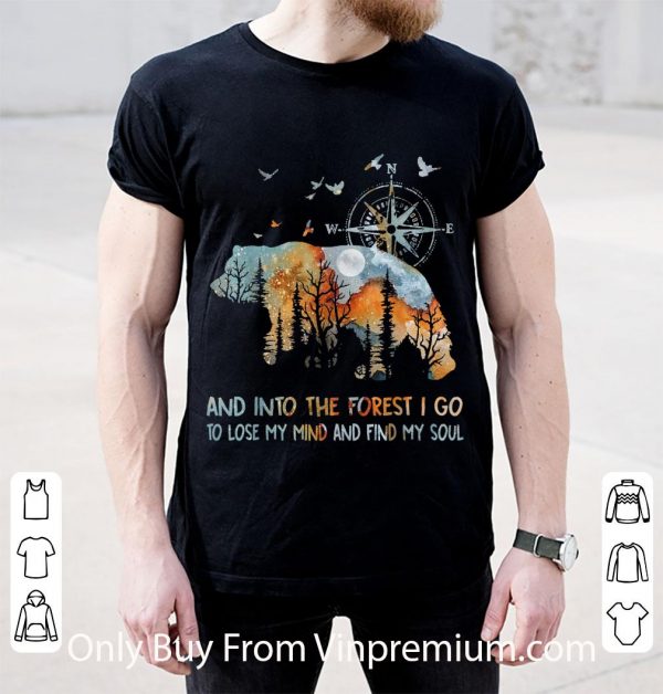 Original And Into The Forest I Go To Lose My Mind And Find My Soul Bear shirt 2