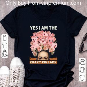 Nice Yes I Am The Crazy Pig Lady Flowers shirt 4