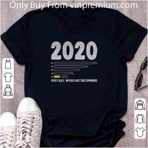 Awesome 2020 Very Bad Would Not Recommend 100% shirt 4