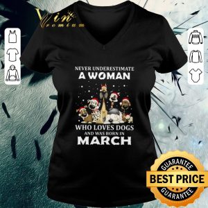 Official Never Underestimate A Woman Who Loves Dogs And Was Born In March Christmas shirt 5