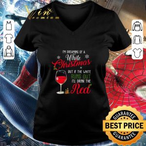 Awesome I’m Dreaming Of A White Christmas But If The White Runs Out I’ll Drink The Red Sweater shirt 5