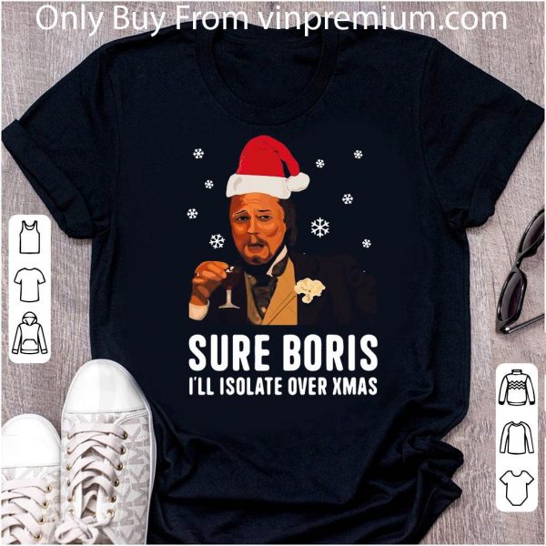 Pretty Leonardo Dicaprio Sure Boris I’ll Isolate Over Xmas shirt 2