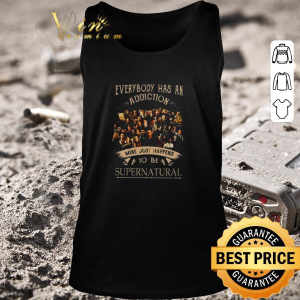 Awesome Everybody Has An Addiction Mine Just Happens To Be Supernatural shirt 2