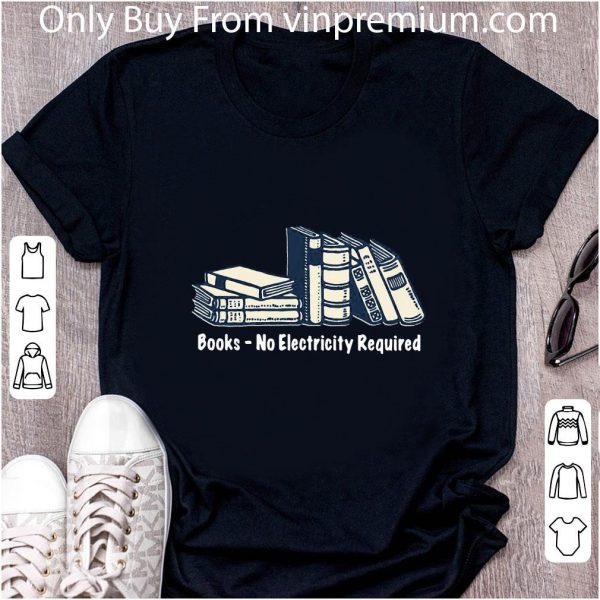 Hot Books No Electricity Required shirt 2