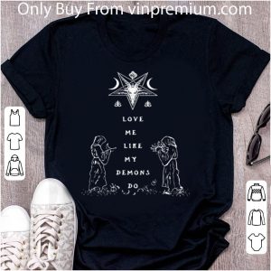 Great Love Me Like My Demons Do Satan shirt 4