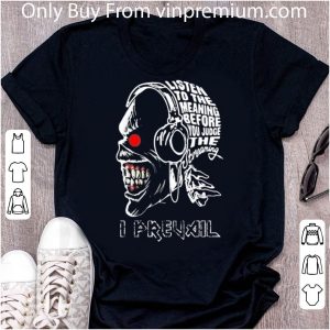Premium Skull Iron Maiden Band Listen To The Meaning Before You Judge The Dreaming I Prevail shirt 4