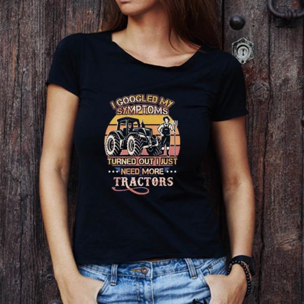 Official I Googled My Symptoms Turned Out I Just Need More Tractors Vintage Retro shirt 1