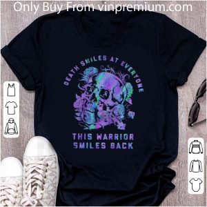 Pretty Death Smiles At Everyone This Warrior Smiles Back shirt 4