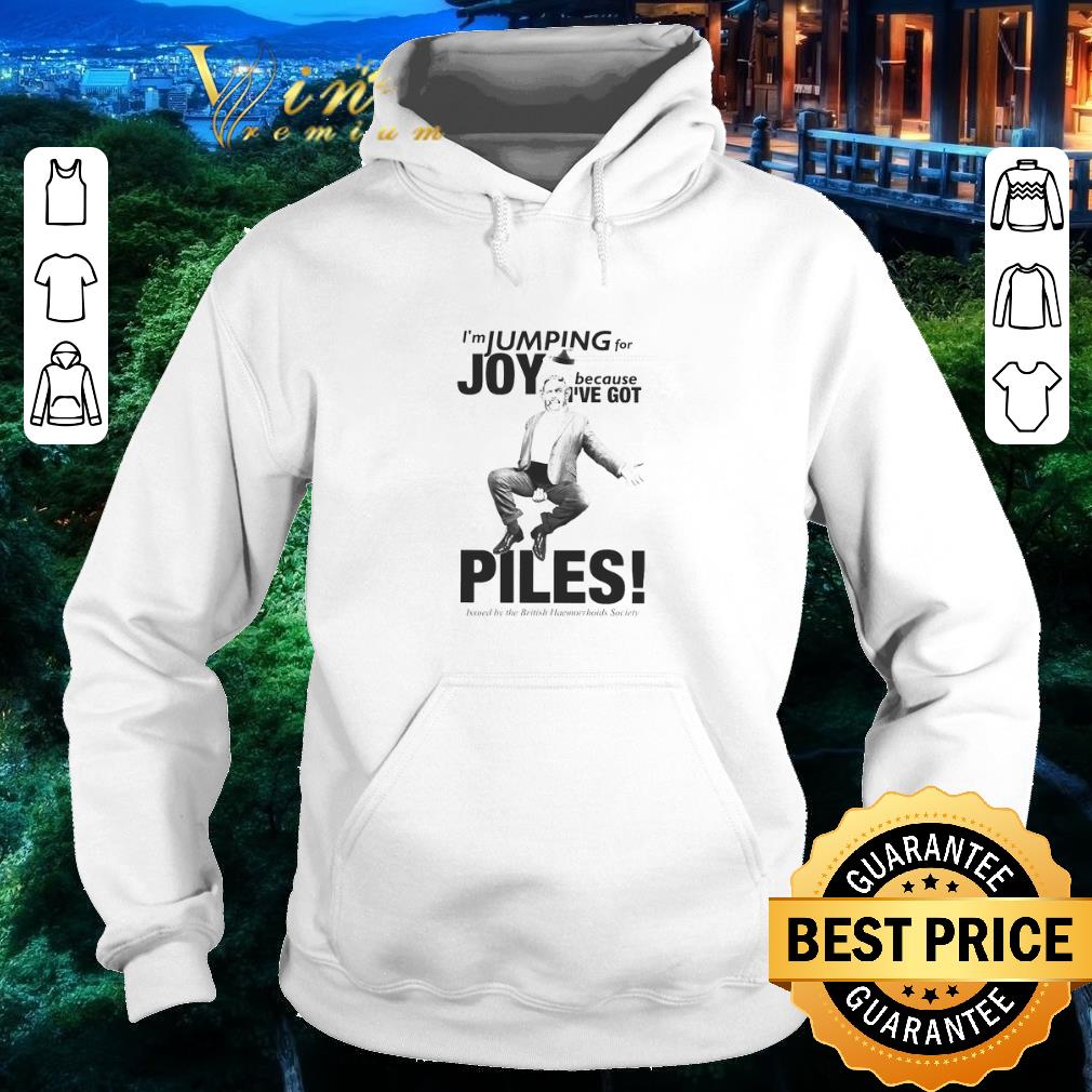 Premium I’m Jumping For Joy Because I’ve Got Piles shirt