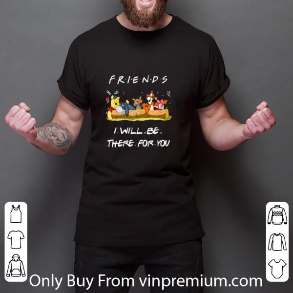 Hot Winnie The Pooh Friends I Will Be There For You shirt 3