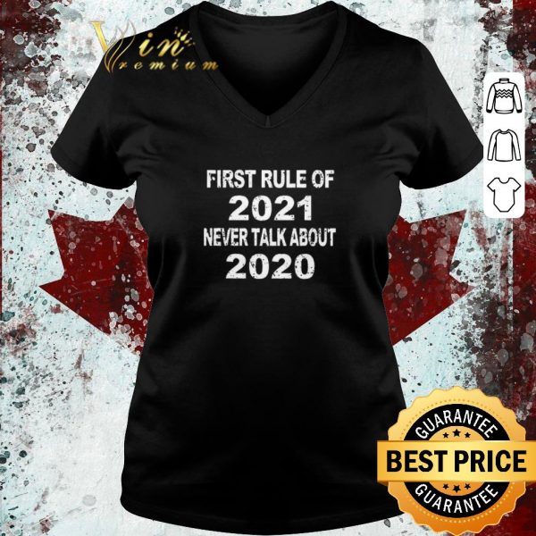 Hot First Rule Of 2021 Never Talk About 2020 shirt 3