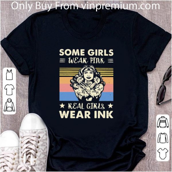 Top Vintage Some Girls Wear Pink Real Girls Wear Ink Wonder Woman shirt 2