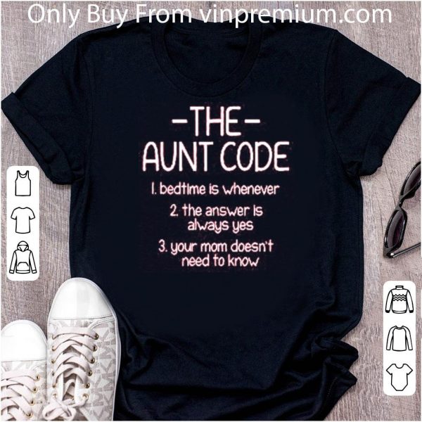 Nice The Aunt Code Bedtime Is Whenever The Answer Is Always Yes shirt 2