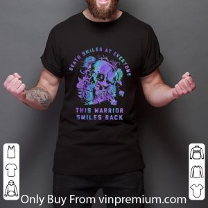 Pretty Death Smiles At Everyone This Warrior Smiles Back shirt 5