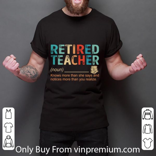 Original Vintage Retired Teacher Knows More Than She Says And Notices More Than You Realize shirt 3