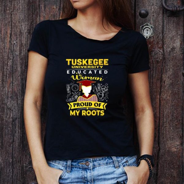 Pretty Tuskegee university educated woman proud of my roots shirt 1