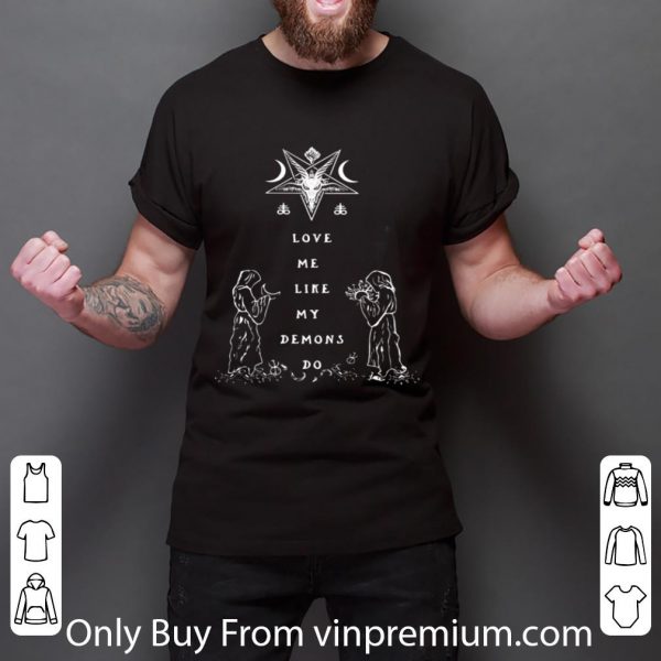 Great Love Me Like My Demons Do Satan shirt 3