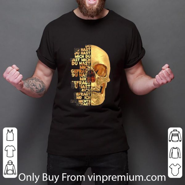 Official Skull Du Du Hast Du Hast Mich Du Hast Mich Du Hast Mich Offragt Du Hast Mich shirt 3