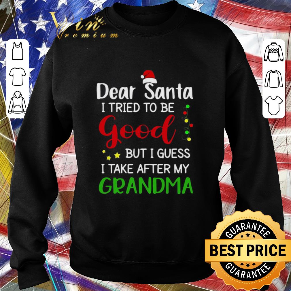 Top Dear Santa I Tried To Be Good But I Guess I Take After My Grandma shirt