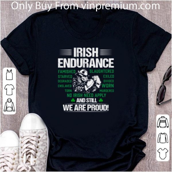 Great Irish Endurance Famished Slaughtered Starved Exiled And Still We Are Proud shirt 2