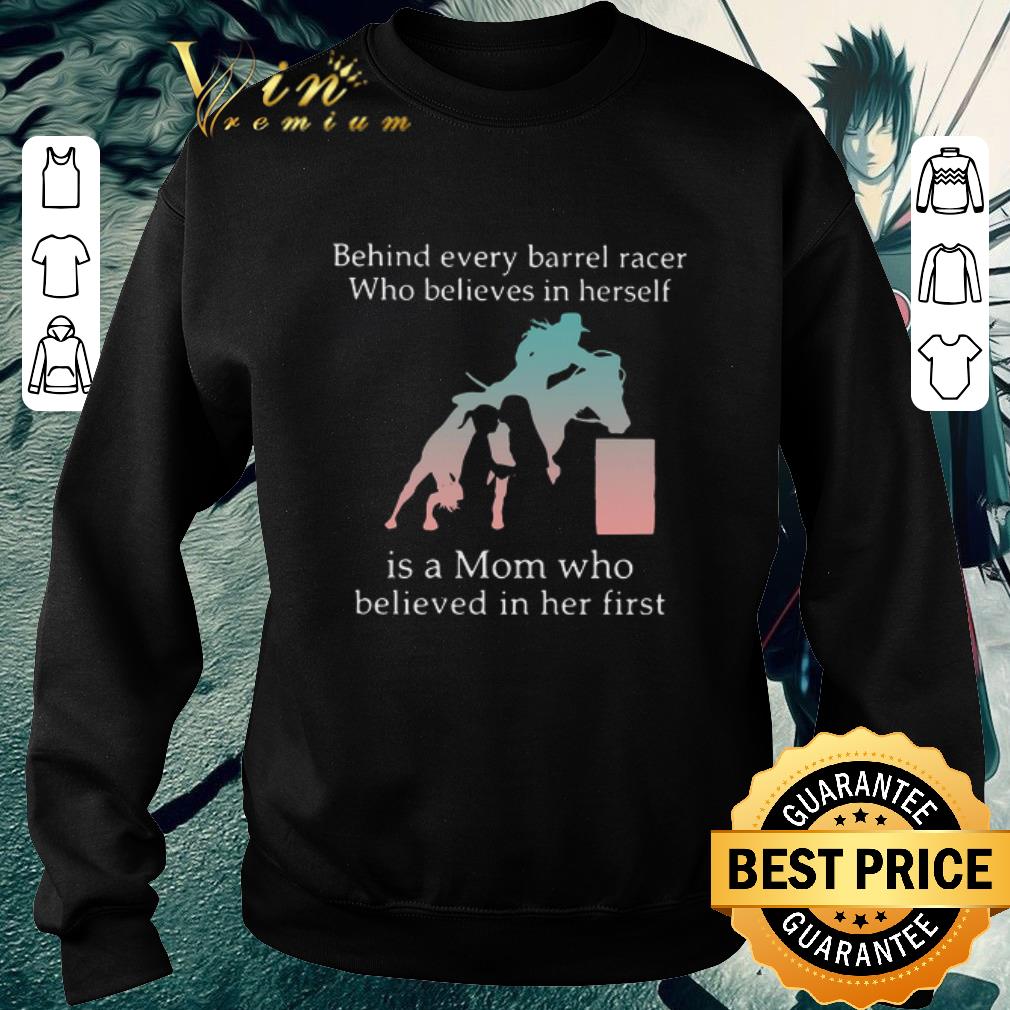 Hot Behind Every Barrel Racer Who Believes In Herself Is A Mom Who Believed In Her First shirt 7 Hot Behind Every Barrel Racer Who Believes In Herself Is A Mom Who Believed In Her First shirt