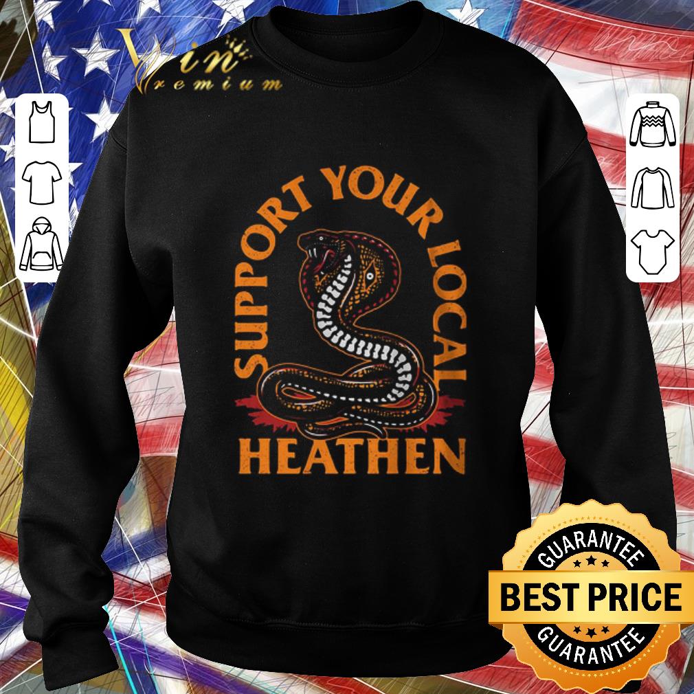 Hot Support Your Local Heathen shirt