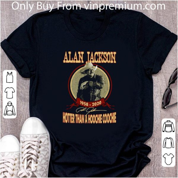 Top Alan Jackson 1958 2020 Hotter Than A Hoochie Coochie Signature shirt 2