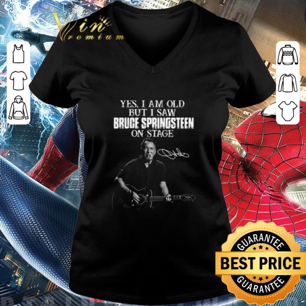 Hot Yes I Am Old But I Saw Bruce Springsteen On Stage Signature shirt 3