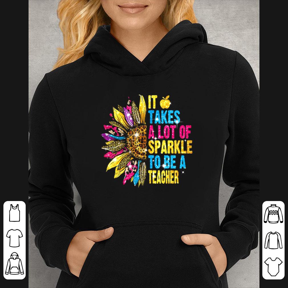 Premium Sunflower It Takes A Lot Of Sparkle To Be A Teacher shirt