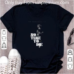 Pretty Time Waits For No One No Time To Die 007 shirt 4