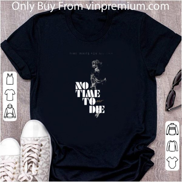 Pretty Time Waits For No One No Time To Die 007 shirt 2