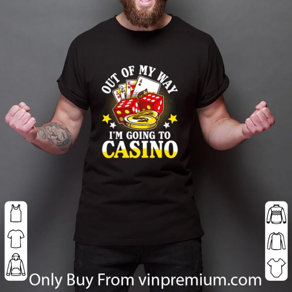 Top Poker Out Of My Way I’m Going To Casino shirt 3